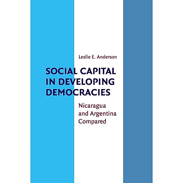 Social Capital in Developing Democracies, Leslie E. Anderson