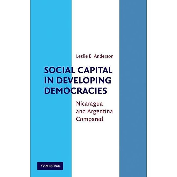 Social Capital in Developing Democracies, Leslie E. Anderson