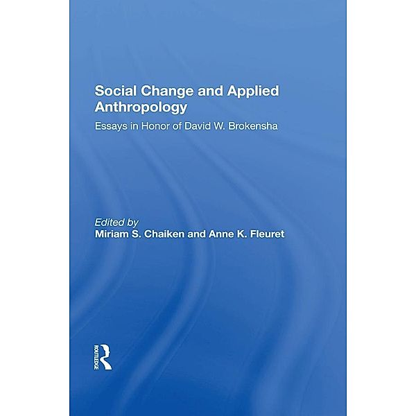 Social Change And Applied Anthropology, Miriam Chaiken, Anne K. Fleuret