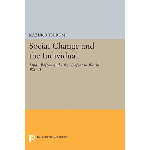 Social Change and the Individual / Princeton Legacy Library Bd.1557, Kazuko Tsurumi