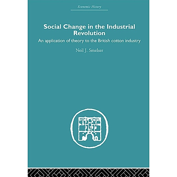 Social Change in the Industrial Revolution, Neil J. Smelser