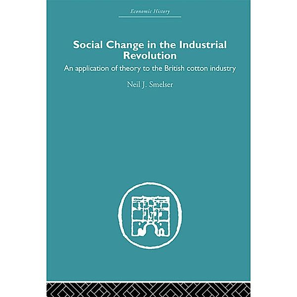 Social Change in the Industrial Revolution, Neil J. Smelser