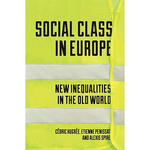 Social Class in Europe, Étienne Penissat, Cedric Hugree, Alexis Spire