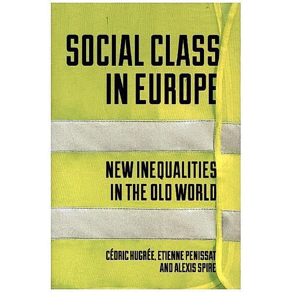 Social Class in Europe, Cédric Hugrée, Étienne Penissat, Alexis Spire