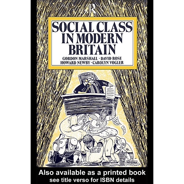 Social Class in Modern Britain, Gordon Marshall, Howard Newby, David Rose, Carol Vogler