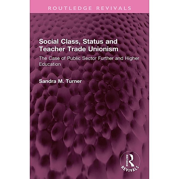 Social Class, Status and Teacher Trade Unionism, Sandra M. Turner