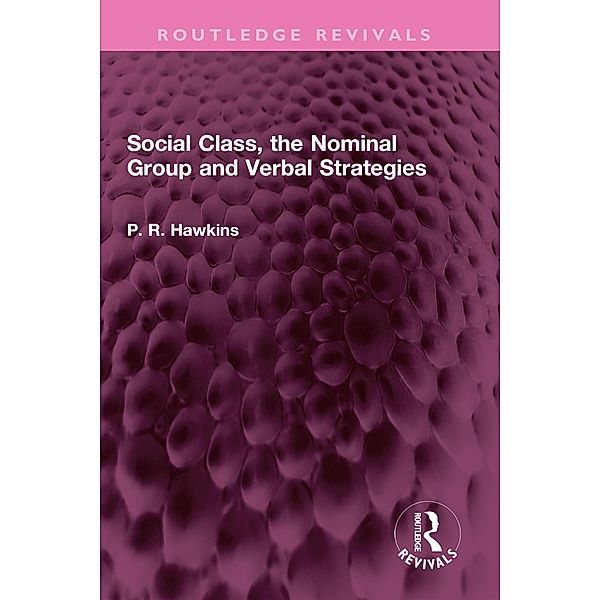 Social Class, the Nominal Group and Verbal Strategies, P R Hawkins