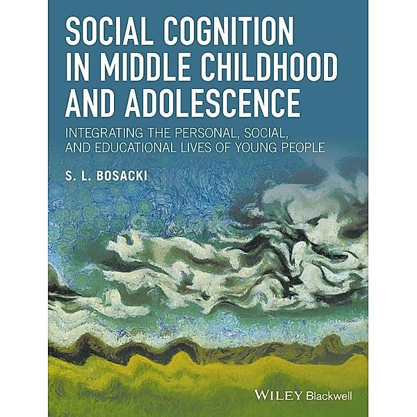 Social Cognition in Middle Childhood and Adolescence, Sandra Bosacki
