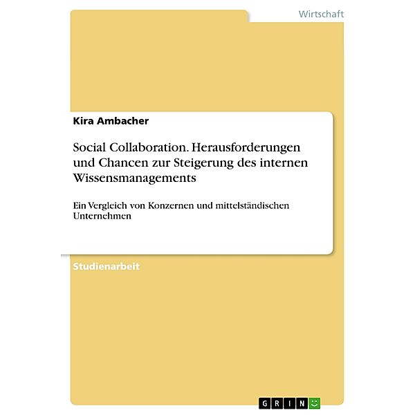 Social Collaboration. Herausforderungen und Chancen zur Steigerung des internen Wissensmanagements, Kira Ambacher