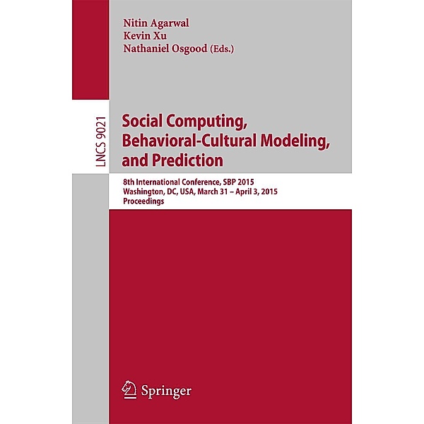 Social Computing, Behavioral-Cultural Modeling, and Prediction / Lecture Notes in Computer Science Bd.9021