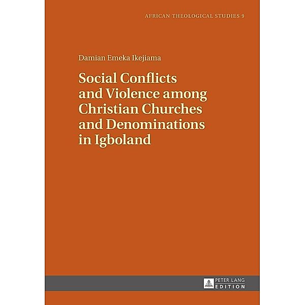 Social Conflicts and Violence among Christian Churches and Denominations in Igboland, Ikejiama Damian Emeka Ikejiama