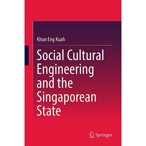 Social Cultural Engineering and the Singaporean State, Khun Eng Kuah