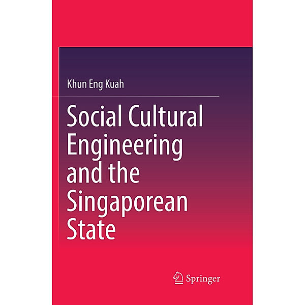 Social Cultural Engineering and the Singaporean State, Khun Eng Kuah