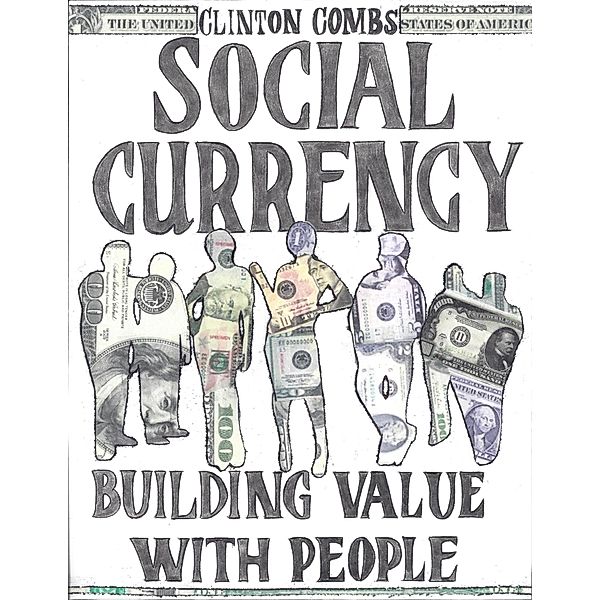 Social Currency - Building Value With People, Clinton Combs