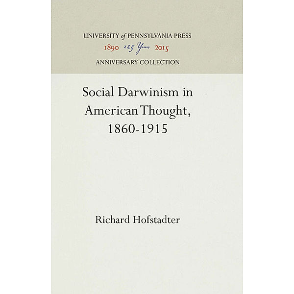 Social Darwinism in American Thought, 1860-1915, Richard Hofstadter