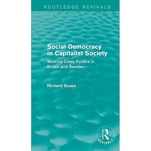 Social Democracy in Capitalist Society (Routledge Revivals), Richard Scase