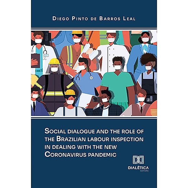 Social dialogue and the role of the brazilian labour inspection in dealing with the new Coronavirus pandemic, Diego Pinto de Barros Leal