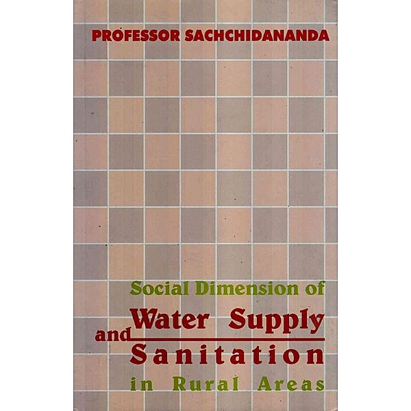 Social Dimensions of Water Supply and Sanitation in Rural Areas: A Case Study of Bihar, Sachchidananda