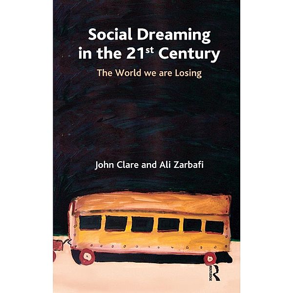 Social Dreaming in the 21st Century, John Clare, Ali Zarbafi
