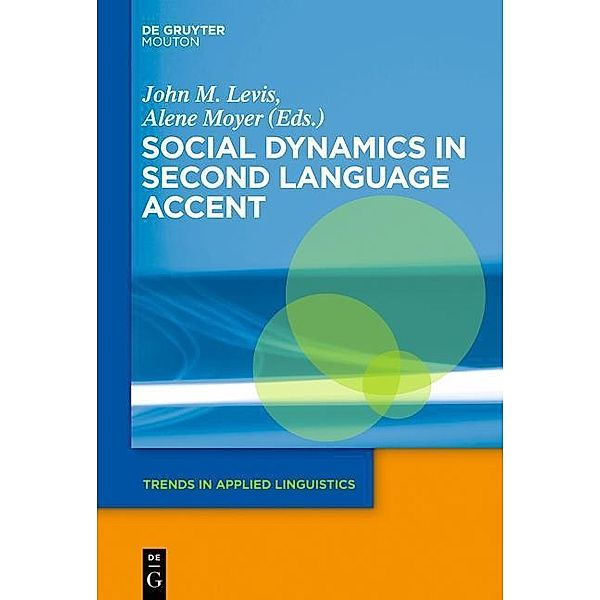 Social Dynamics in Second Language Accent / Trends in Applied Linguistics Bd.10