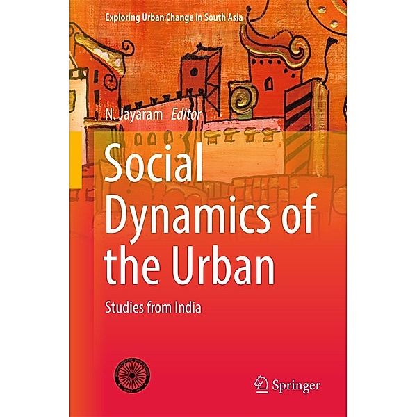 Social Dynamics of the Urban / Exploring Urban Change in South Asia