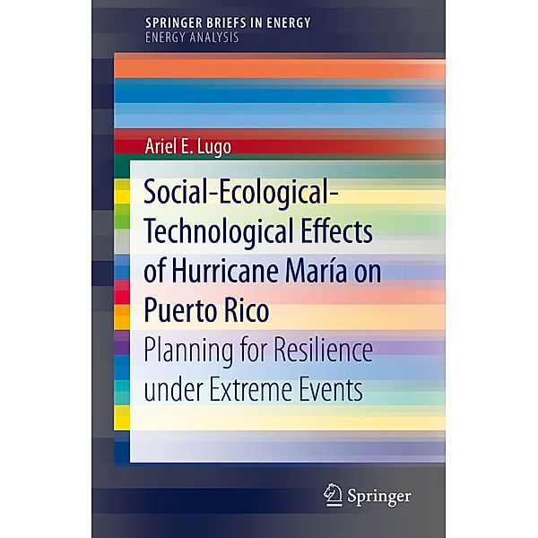 Social-Ecological-Technological Effects of Hurricane María on Puerto Rico, Ariel E. Lugo