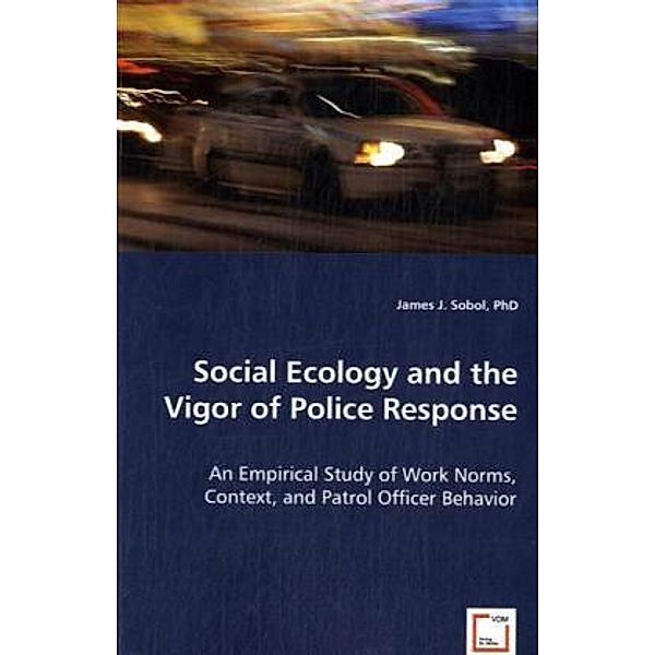 Social Ecology and the Vigor of Police Response, James Sobol
