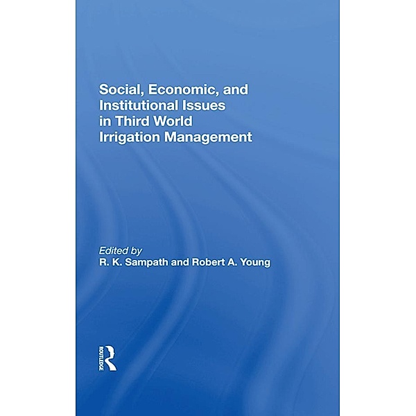 Social, Economic, And Institutional Issues In Third World Irrigation Management, R. K. Sampath, Robert A. Young