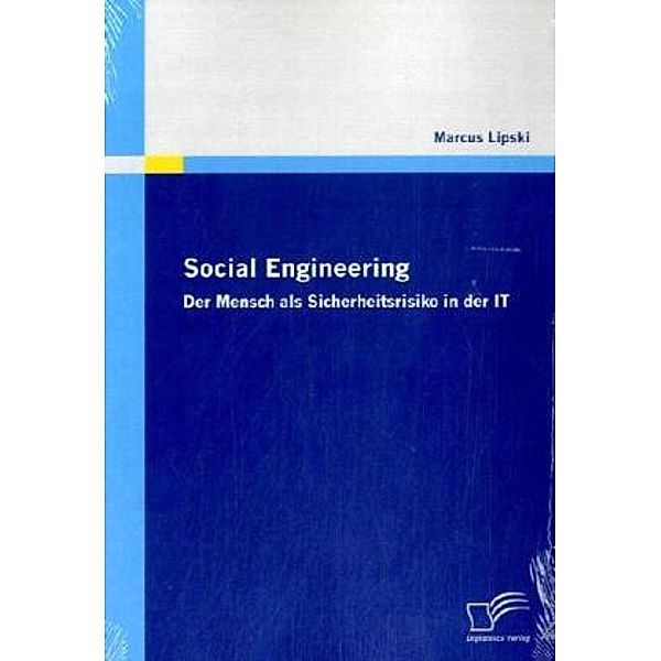 Social Engineering - Der Mensch als Sicherheitsrisiko in der IT, Marcus Lipski