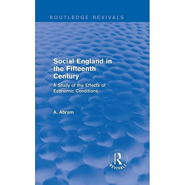 Social England in the Fifteenth Century (Routledge Revivals) / Routledge Revivals, Annie Abram