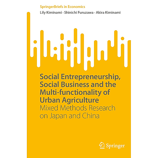 Social Entrepreneurship, Social Business and the Multi-functionality of Urban Agriculture, Lily Kiminami, Shinichi Furuzawa, Akira Kiminami