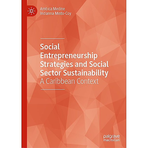 Social Entrepreneurship Strategies and Social Sector Sustainability, Ambica Medine, Indianna Minto-Coy