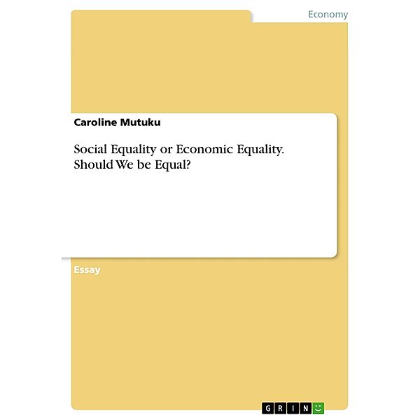 Social Equality or Economic Equality. Should We be Equal?, Caroline Mutuku