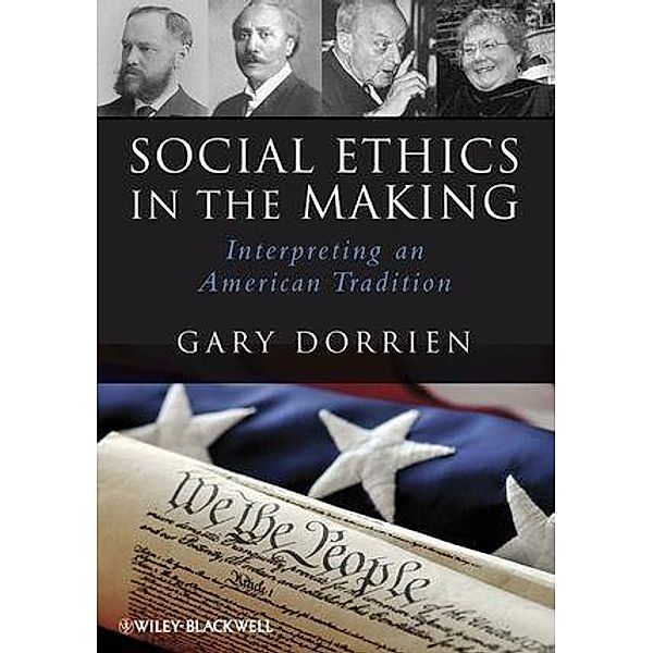 Social Ethics in the Making, Gary Dorrien