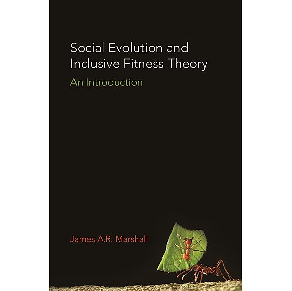 Social Evolution and Inclusive Fitness Theory, James A. R. Marshall