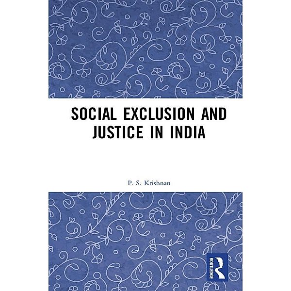 Social Exclusion and Justice in India, P. S. Krishnan