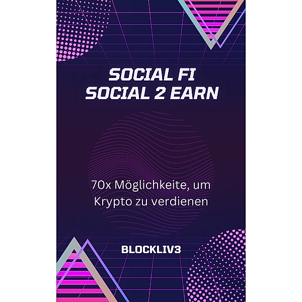 Social FI Social 2 Earn | 70x Möglichkeiten, um Krypto zu verdienen, Blockliv3