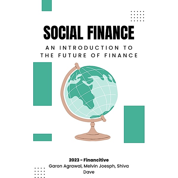 Social Finance: An Introduction The Future of Finance, Garon Agrawal, Melvin Joesph, Shiva Dave