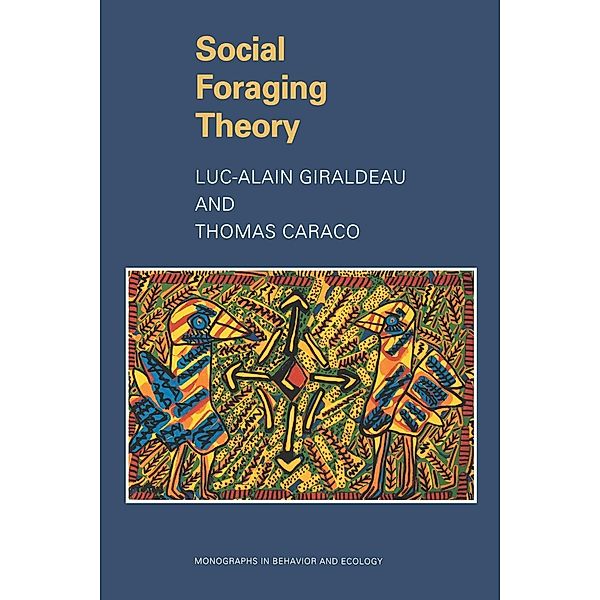 Social Foraging Theory / Monographs in Behavior and Ecology Bd.73, Luc-Alain Giraldeau, Thomas Caraco