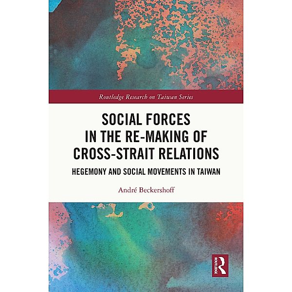 Social Forces in the Re-Making of Cross-Strait Relations, André Beckershoff
