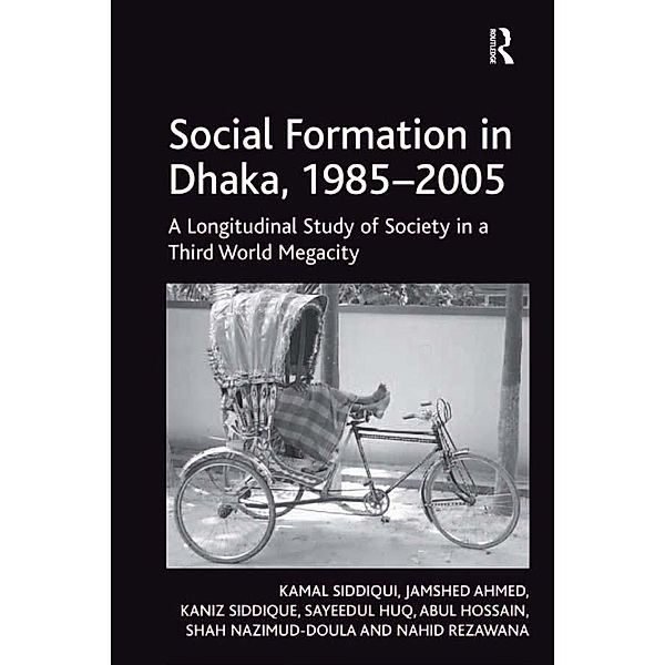 Social Formation in Dhaka, 1985-2005, Kamal Siddiqui, Jamshed Ahmed, Kaniz Siddique, Sayeedul Huq, Abul Hossain, Shah Nazimud-Doula, Nahid Rezawana