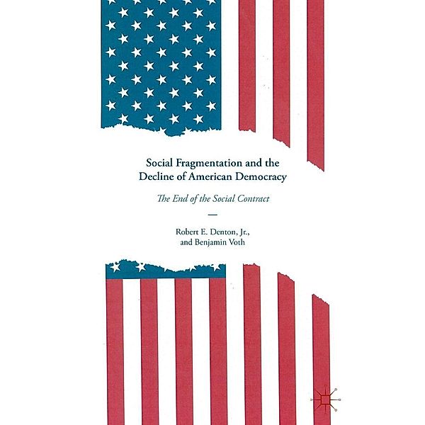 Social Fragmentation and the Decline of American Democracy / Progress in Mathematics, Jr. Denton, Benjamin Voth