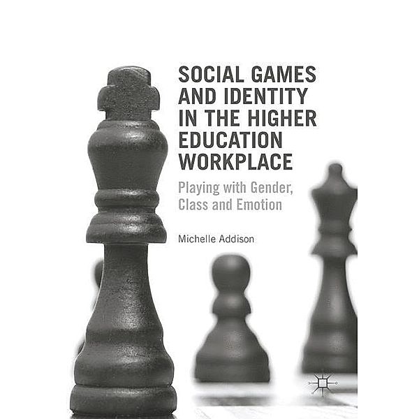 Social Games and Identity in the Higher Education Workplace, Michelle Addison