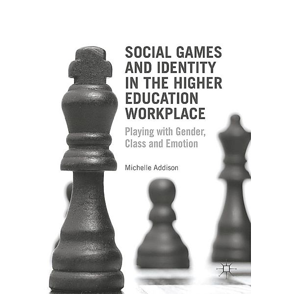 Social Games and Identity in the Higher Education Workplace, Michelle Addison