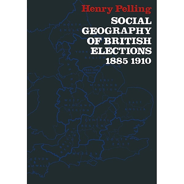 Social Geography of British Elections 1885-1910, Henry Pelling