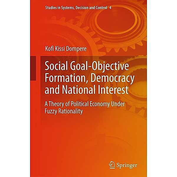 Social Goal-Objective Formation, Democracy and National Interest / Studies in Systems, Decision and Control Bd.4, Kofi Kissi Dompere