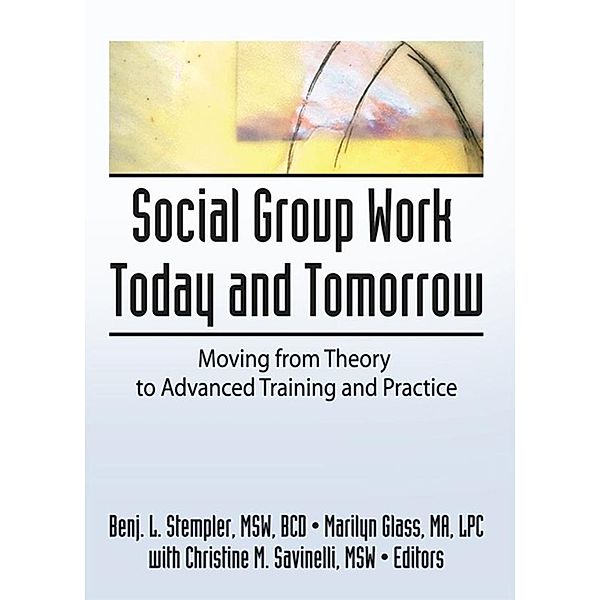 Social Group Work Today and Tomorrow, Benjamin L Stempler, Marilyn Glass