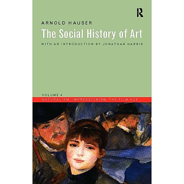 Social History of Art, Volume 4, Arnold Hauser