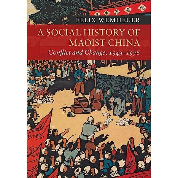 Social History of Maoist China / New Approaches to Asian History, Felix Wemheuer