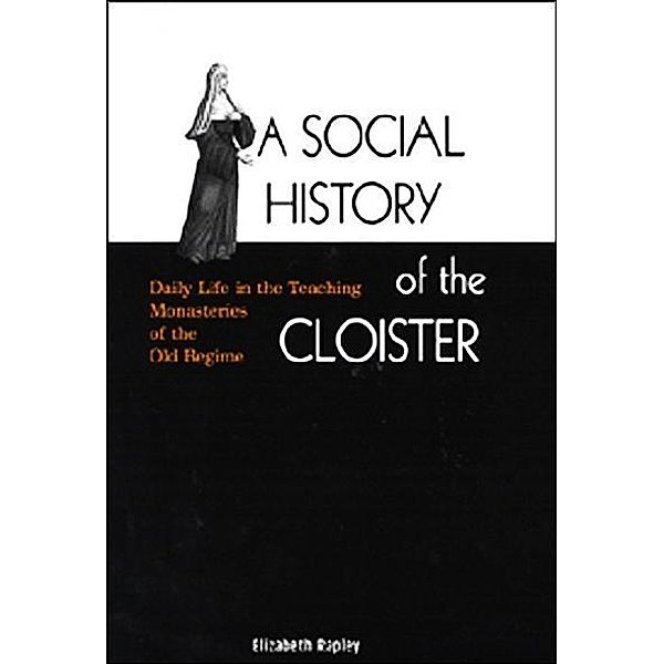 Social History of the Cloister / McGill-Queen's Studies in the History of Religion, Elizabeth Rapley